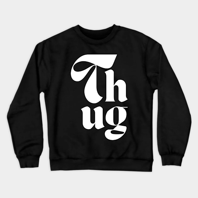 Thug Crewneck Sweatshirt by Little Designer